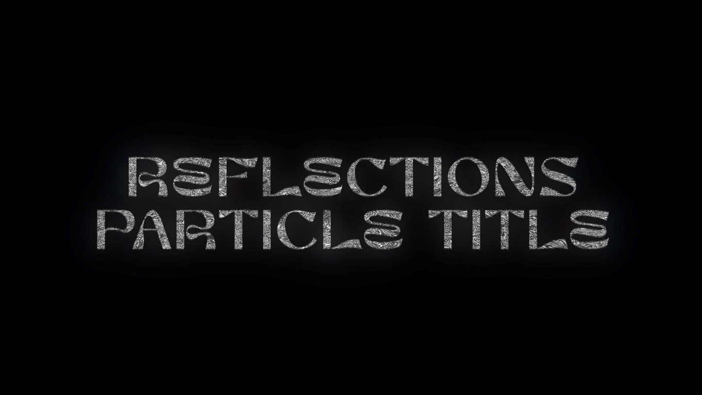 Reflections Particle Title